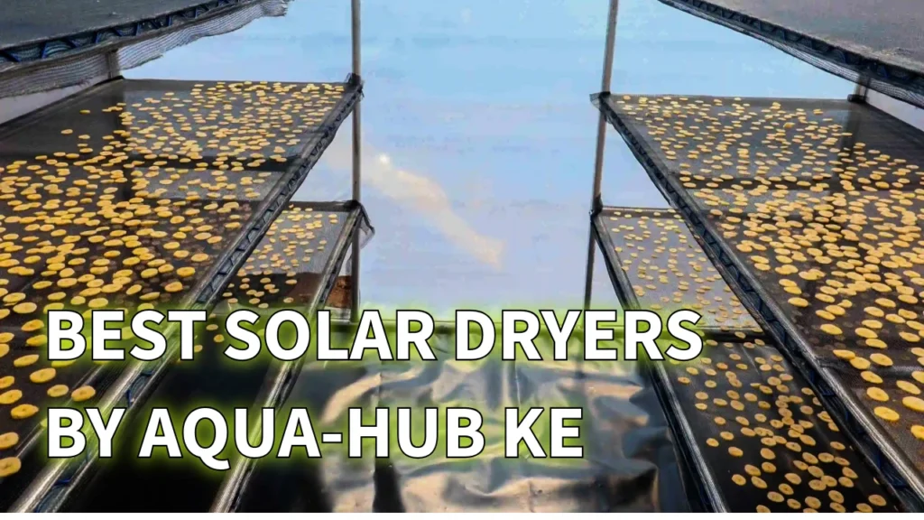 BEST SOLAR DRYERS BY AQUA-HUB KE