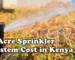 1 Acre Sprinkler System Cost in Kenya