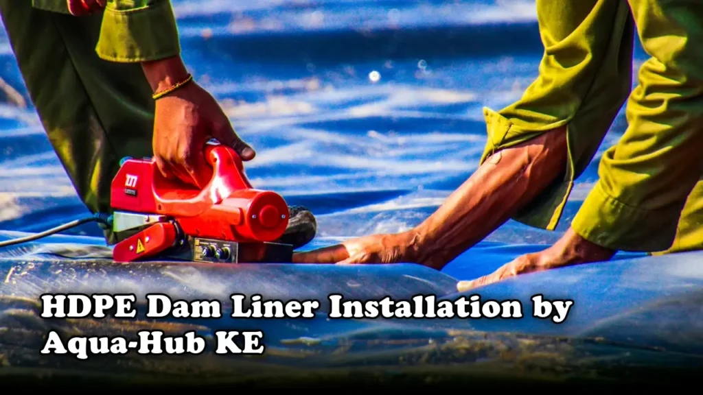 HDPE dam liner installation by Aqua Hub Kenya